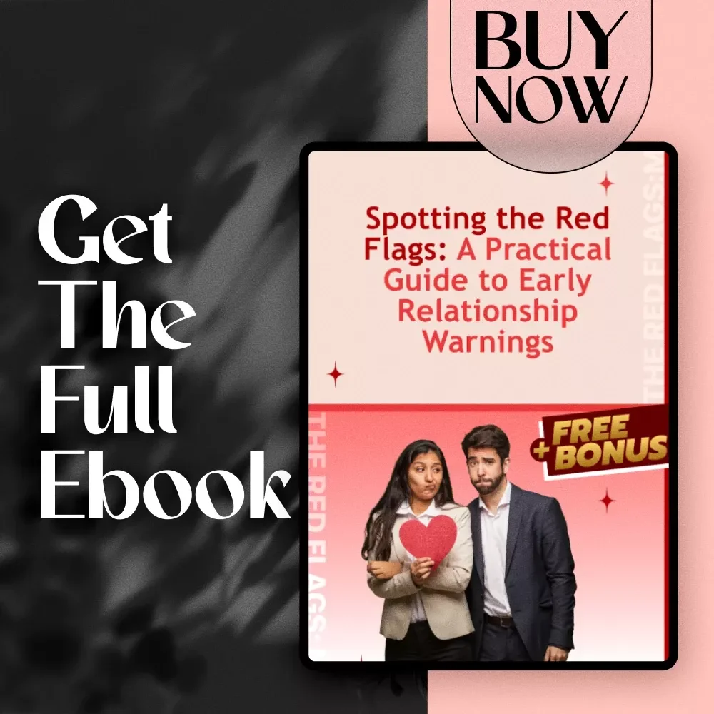 Spotting the Red Flags: A Practical Guide to Early Relationship Warnings | Early Relationship Red Flags eBook | Digital Download Guide