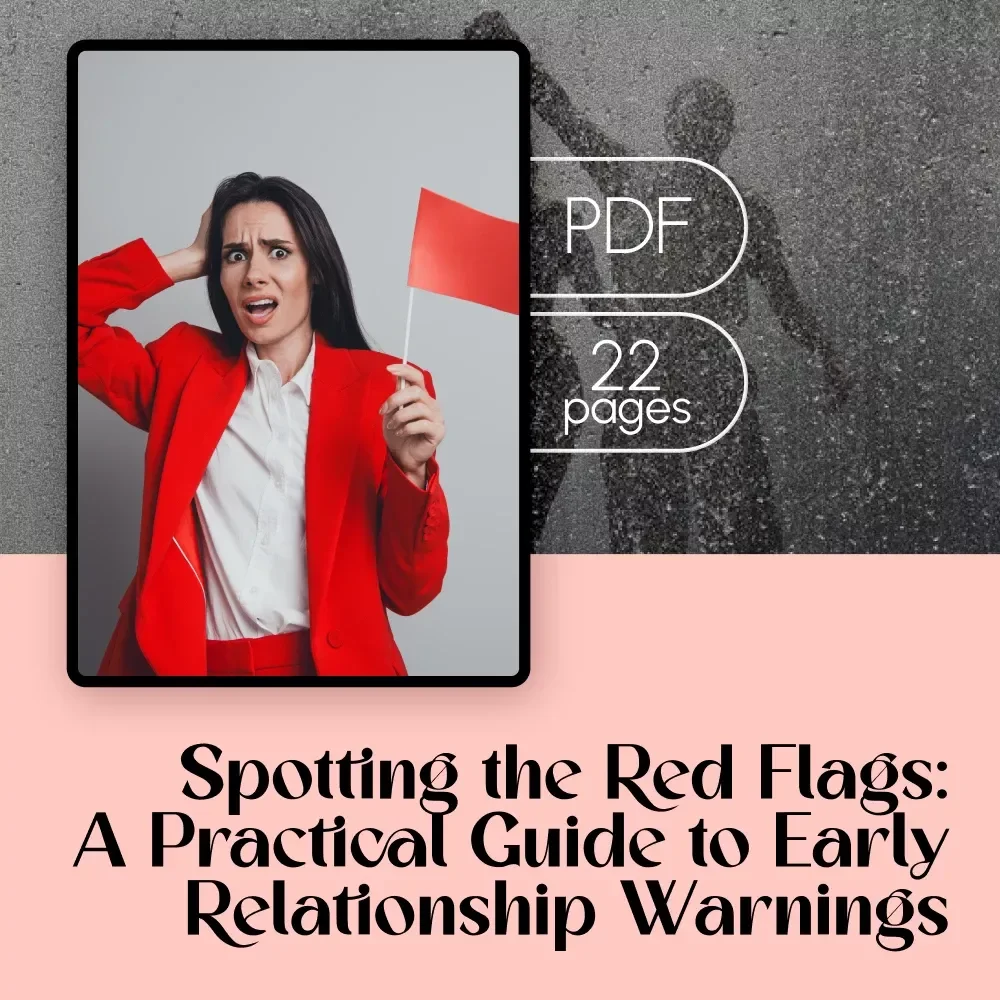 Spotting the Red Flags: A Practical Guide to Early Relationship Warnings | Early Relationship Red Flags eBook | Digital Download Guide