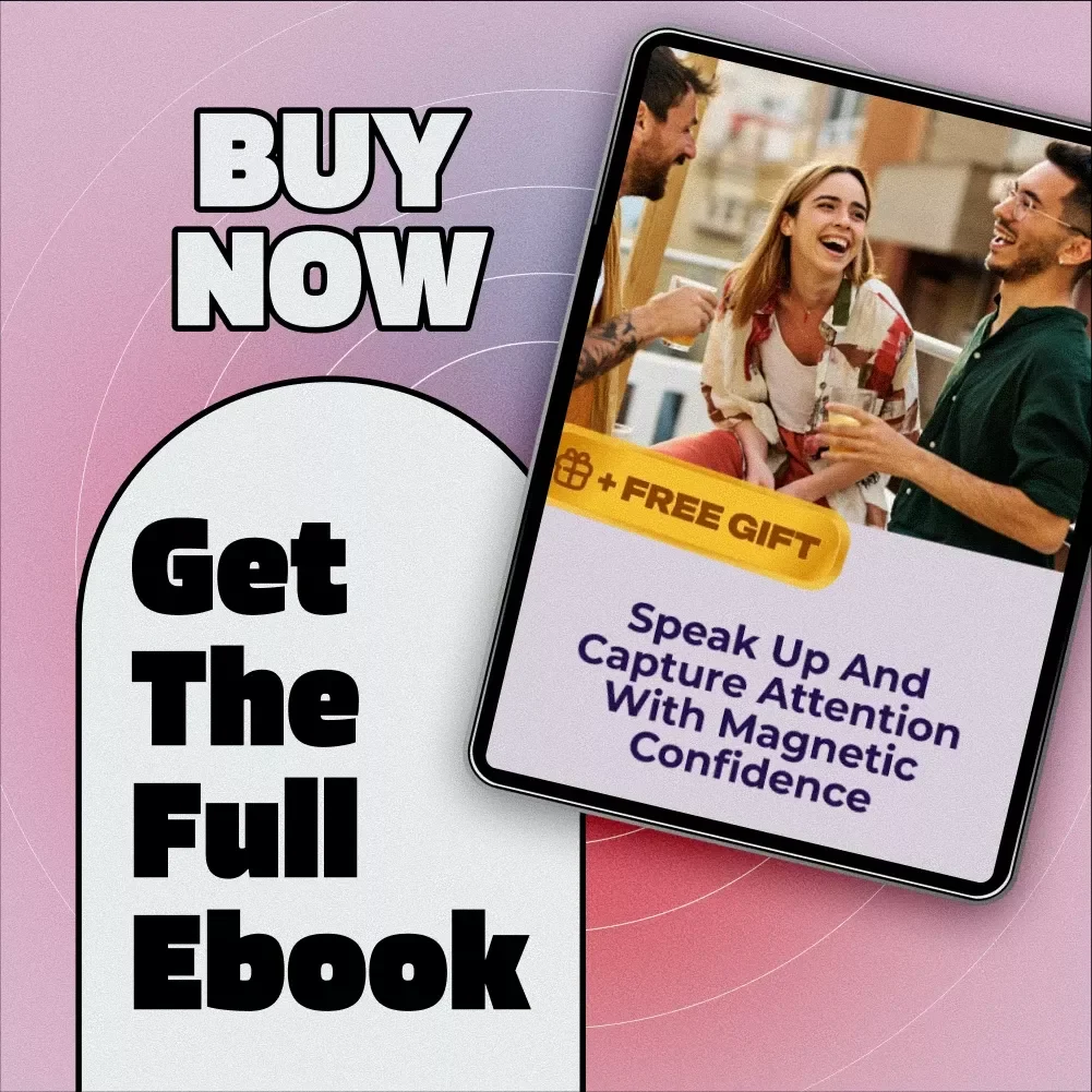 Speak Up and Capture Attention with Magnetic Confidence | eBook on How to Speak So People Want to Listen, Improve Public Speaking, Build Presence, and Communicate Effectively