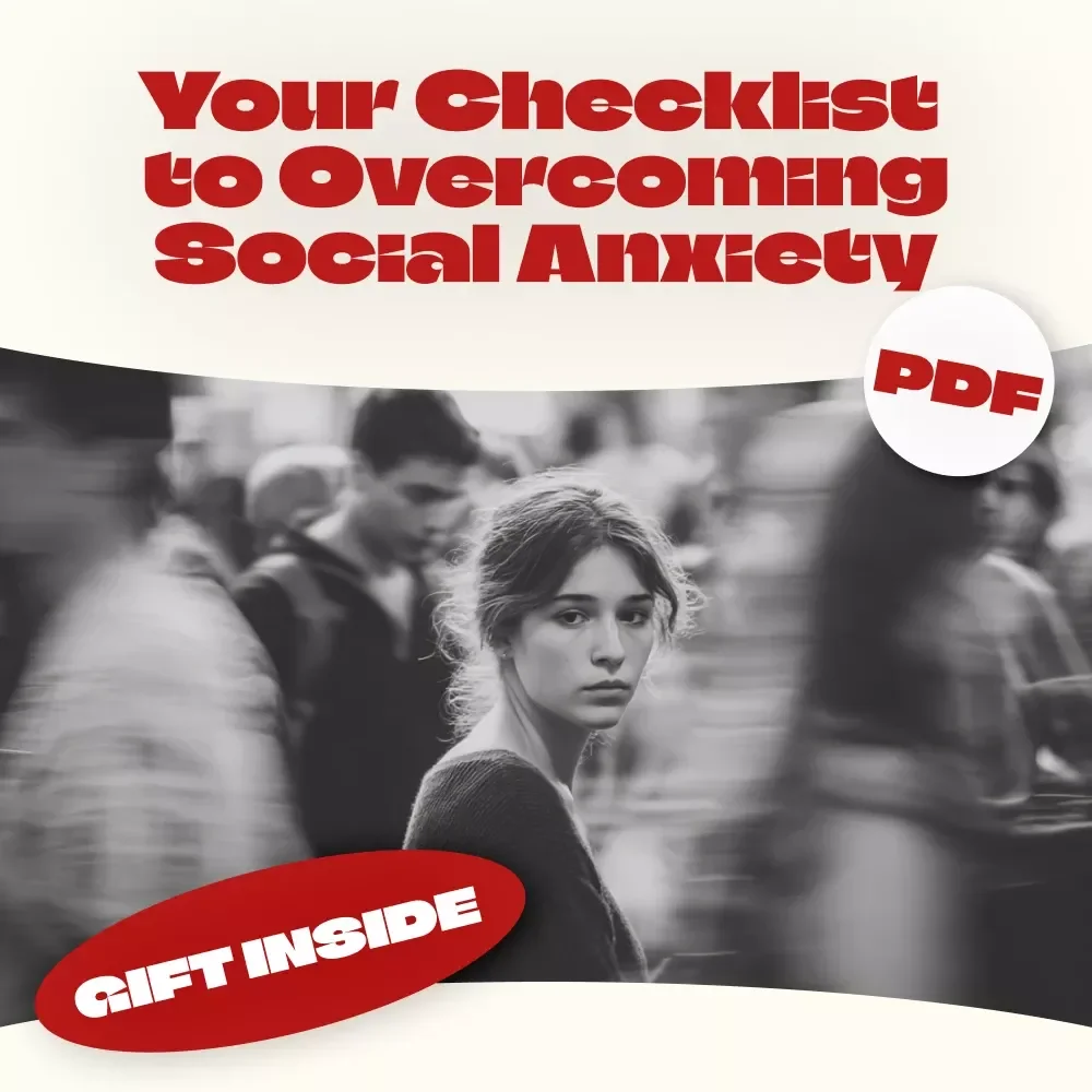 Your Checklist to Overcoming Social Anxiety – Practical Steps to Manage Anxiety and Build Social Confidence