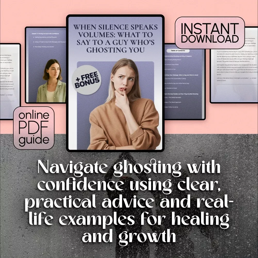 When Silence Speaks Volumes: What to Say to a Guy Who’s Ghosting You - The Ultimate Guide to Reconnecting and Moving On