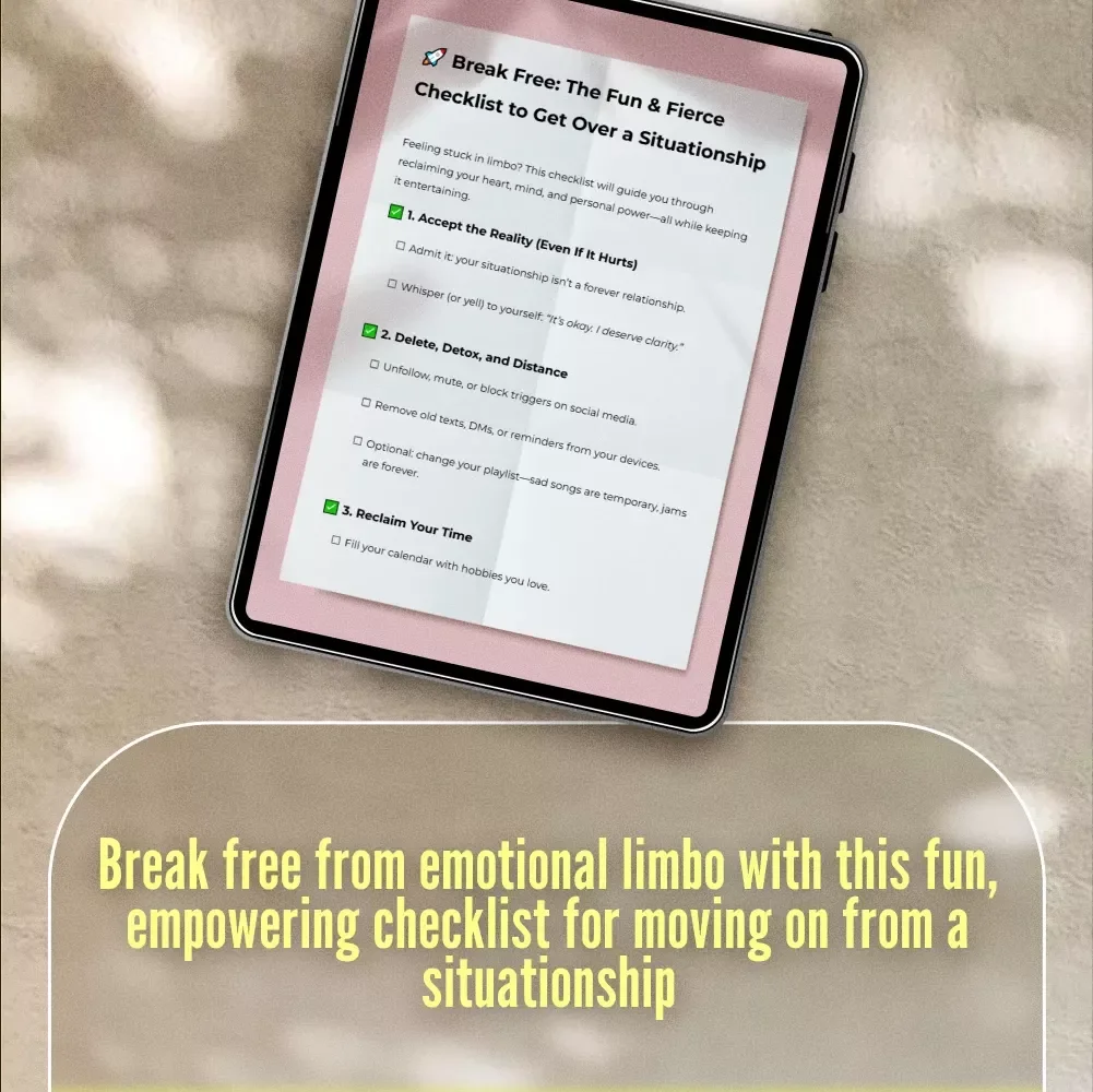 Break Free: The Fun & Fierce Checklist to Get Over a Situationship - How to Move On & Reclaim Your Power