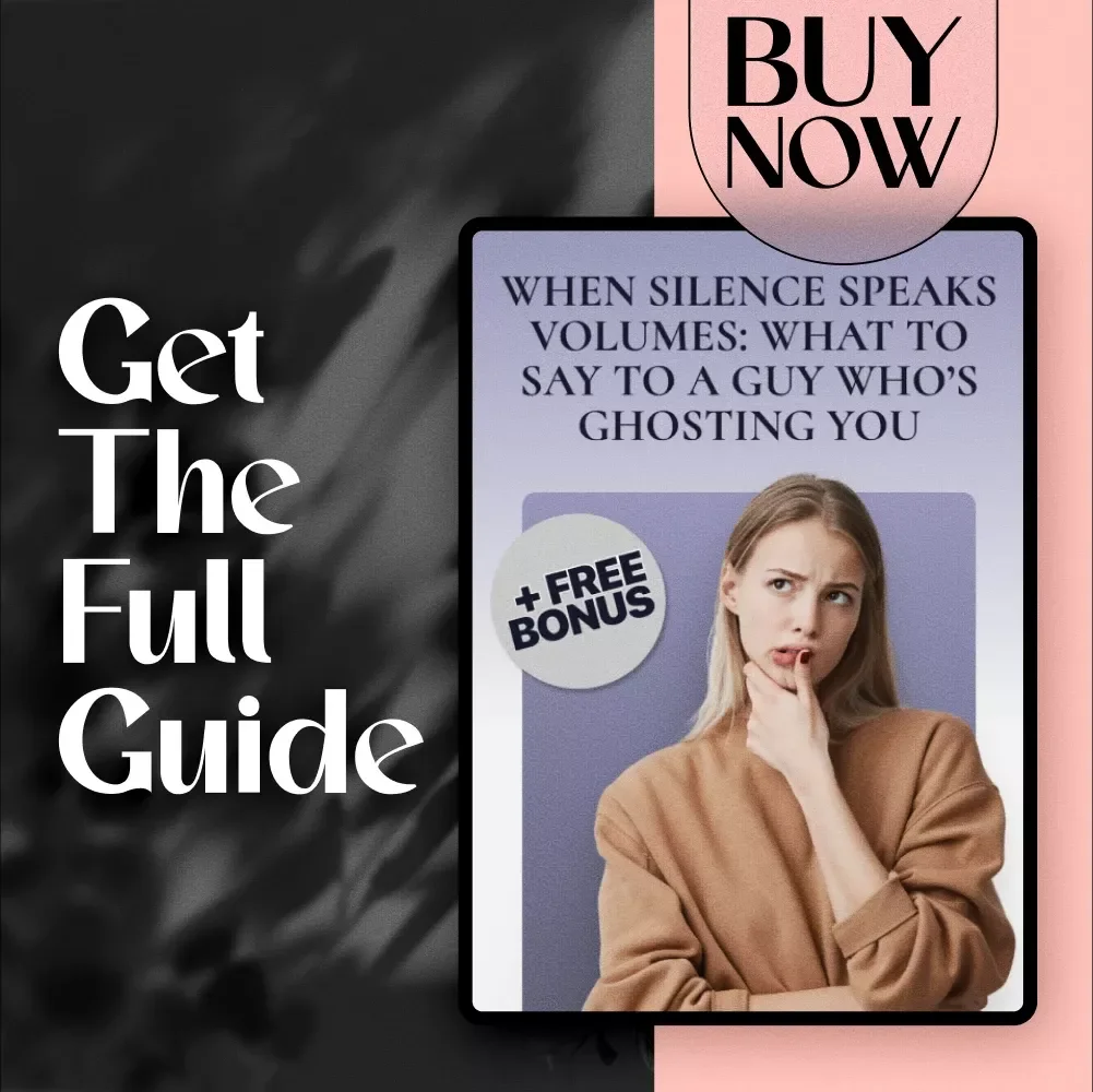 When Silence Speaks Volumes: What to Say to a Guy Who’s Ghosting You - The Ultimate Guide to Reconnecting and Moving On