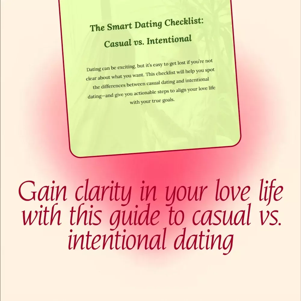 The Smart Dating Checklist: Casual vs. Intentional – A Guide to Clarifying Your Love Life