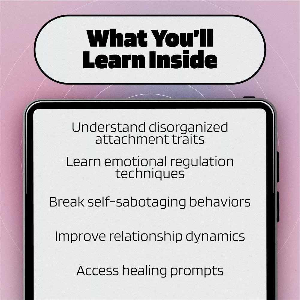Understanding and Healing Disorganized Attachment Style: A Comprehensive eBook Guide to Overcoming Attachment Challenges