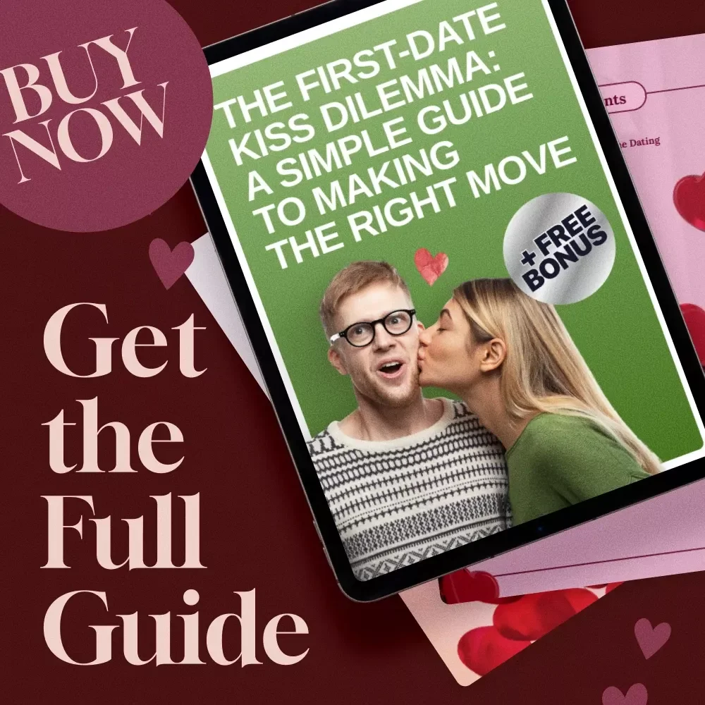 The First-Date Kiss Dilemma: A Simple Guide to Making the Right Move – Your Ultimate eBook for Navigating First-Date Kisses