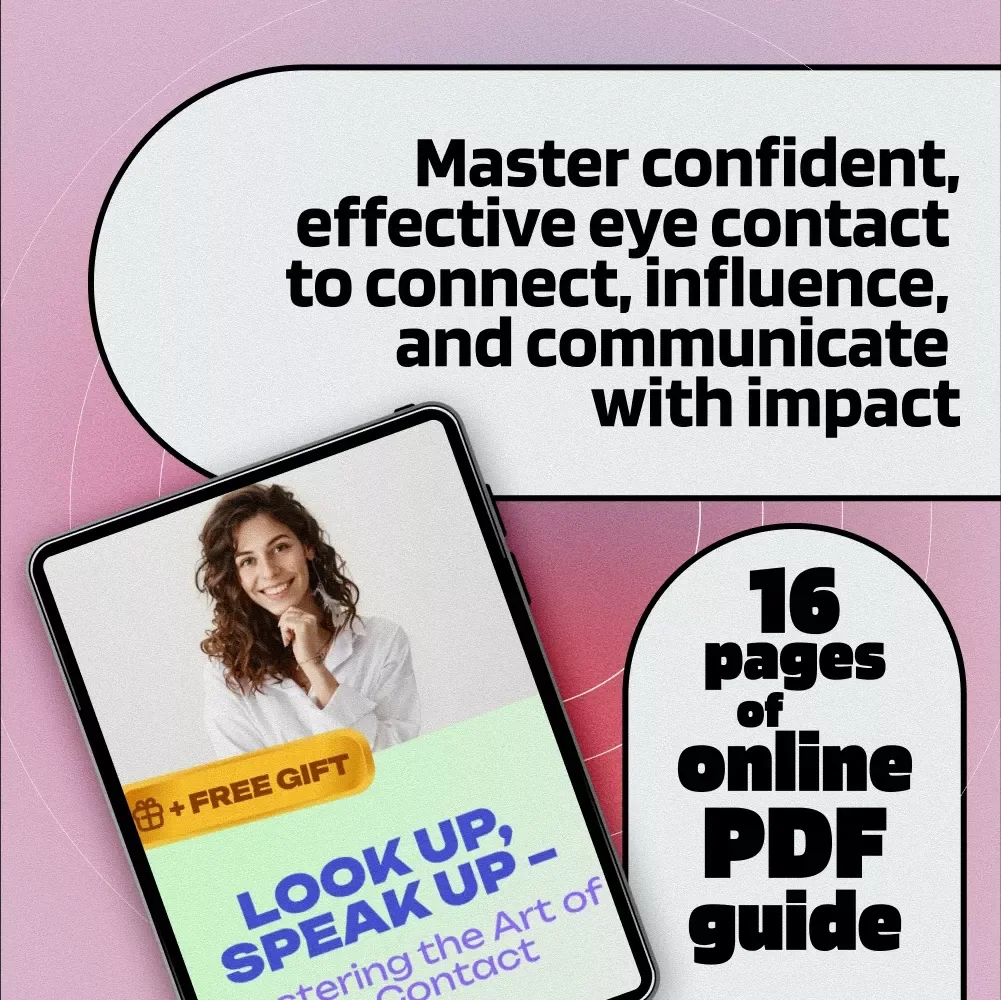 Look Up, Speak Up – Mastering the Art of Eye Contact: The Ultimate Guide on How to Make Eye Contact for Confidence, Connection, Public Speaking, and Social Success