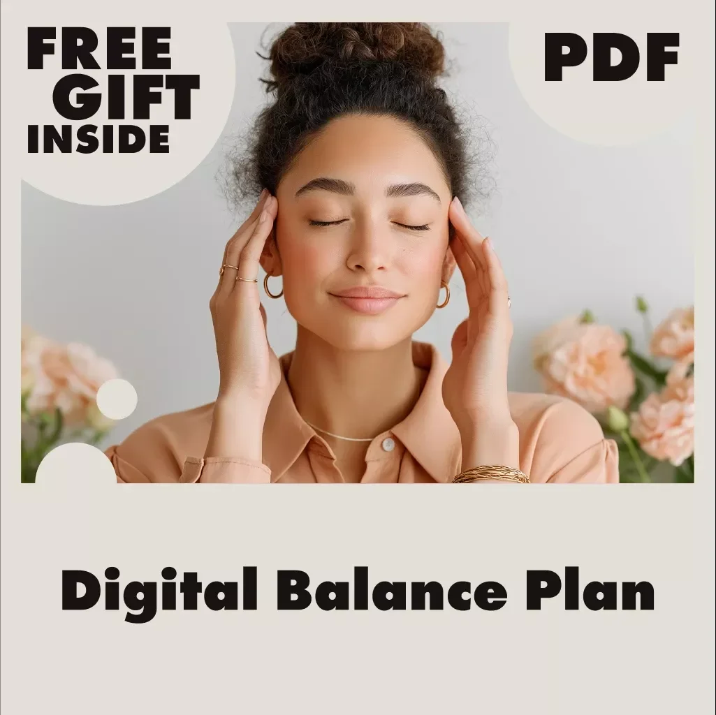 Digital Balance Plan: Reclaim Your Calm in a Hyperconnected World | Guide for Stress Reduction, Mindful Screen Time, and AI Wellness Tools