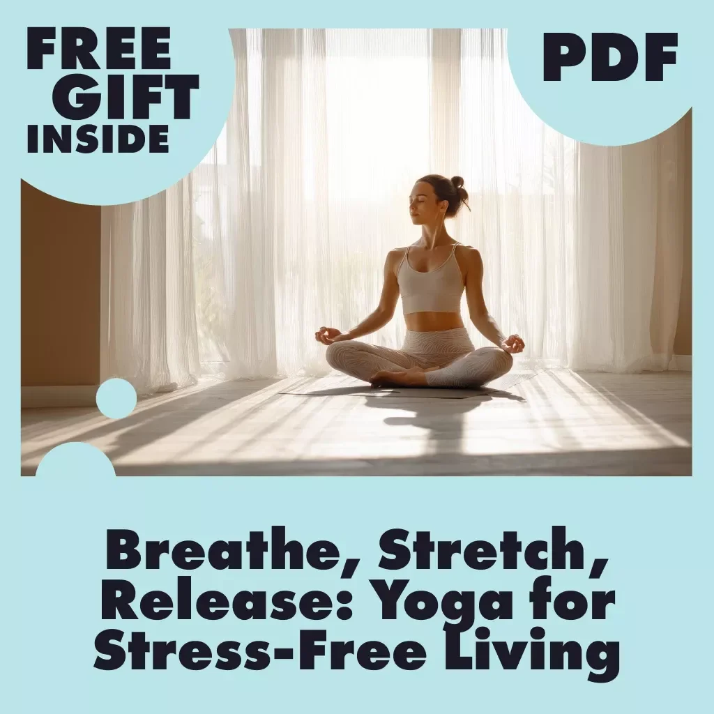 Breathe, Stretch, Release: Yoga for Stress-Free Living | Digital Guide to Yoga for Stress Management, Mindfulness & Wellness eBook