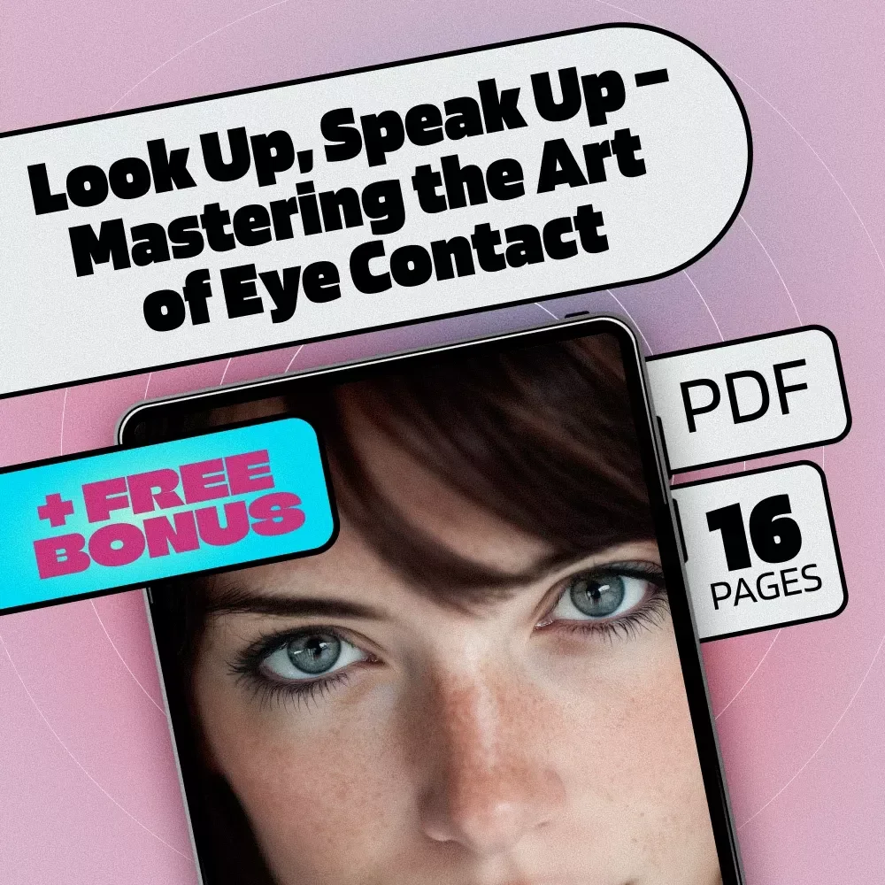 Look Up, Speak Up – Mastering the Art of Eye Contact: The Ultimate Guide on How to Make Eye Contact for Confidence, Connection, Public Speaking, and Social Success