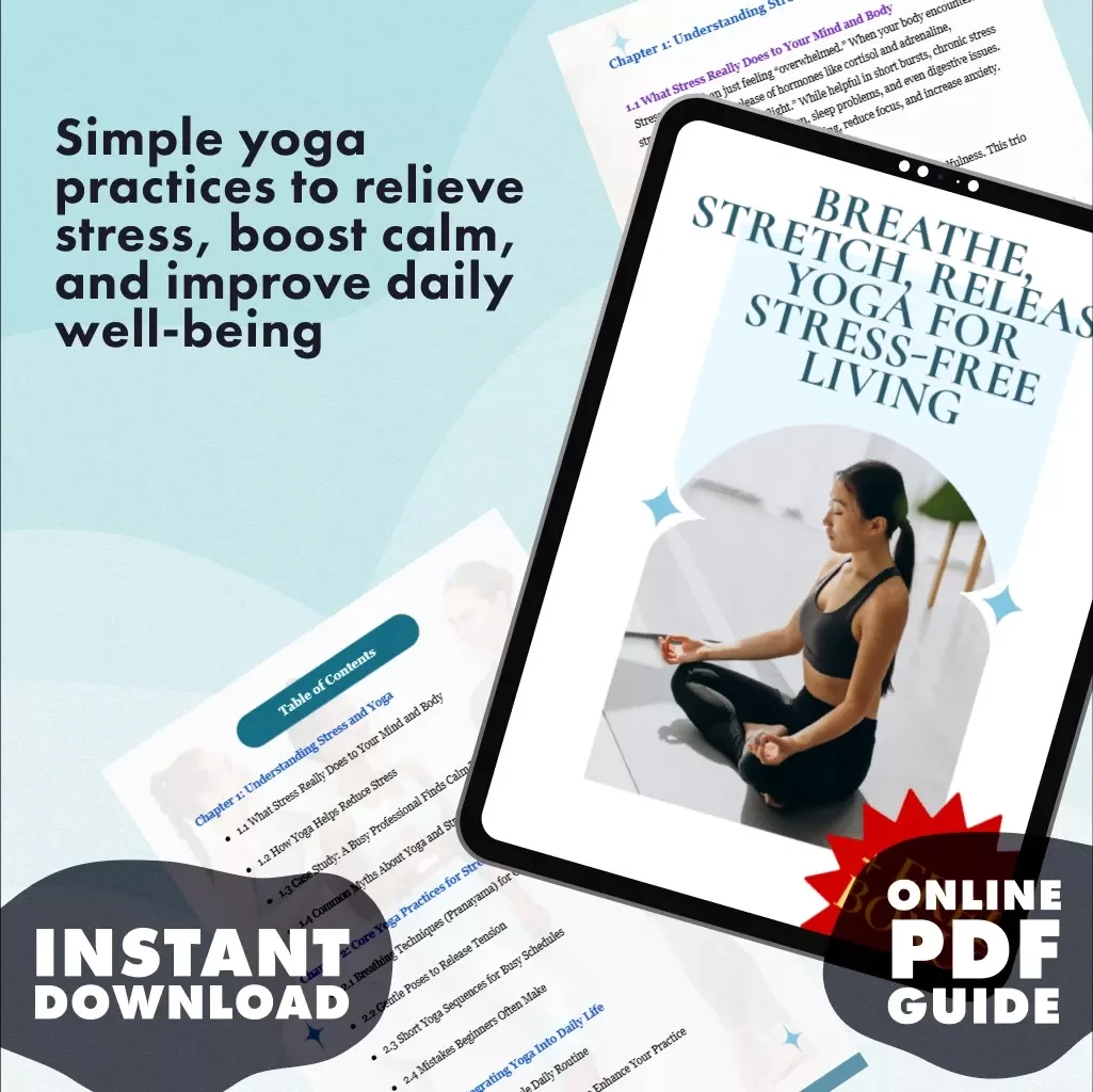Breathe, Stretch, Release: Yoga for Stress-Free Living | Digital Guide to Yoga for Stress Management, Mindfulness & Wellness eBook
