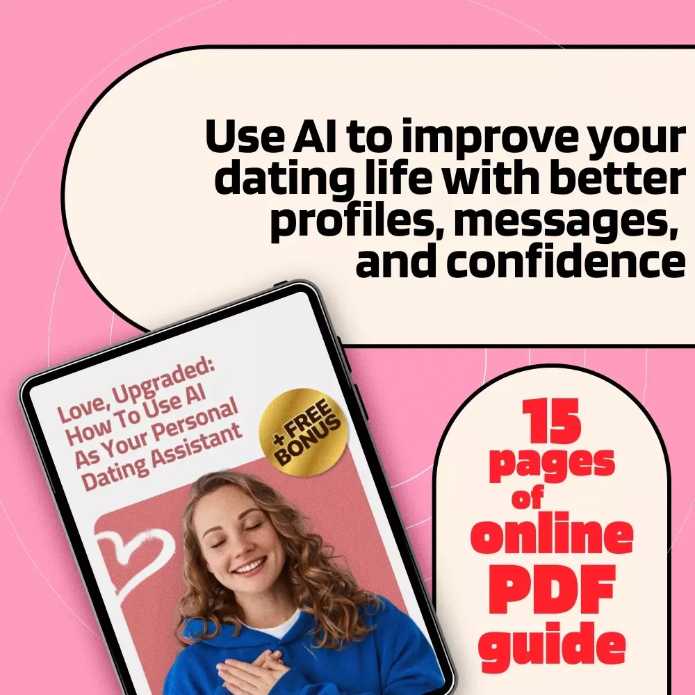 Love, Upgraded: How to Use AI as Your Personal Dating Assistant | Digital Guide for Modern Dating Success | AI Dating Assistant eBook Download