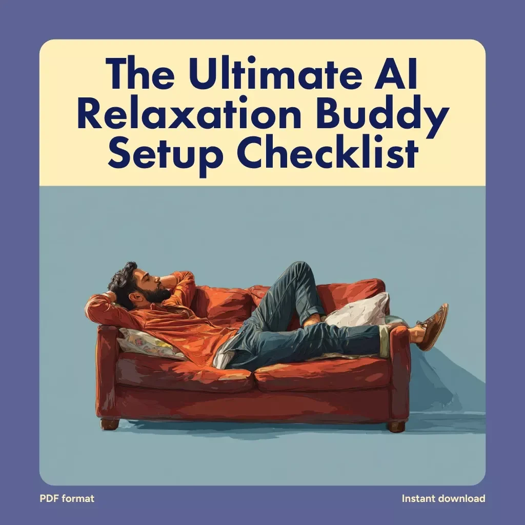 The Ultimate AI Relaxation Buddy Setup Checklist | Digital Download eBook & Guide for Stress Relief, Mindfulness, and Meditation | How to Set Up an AI Relaxation Buddy | Self-Care & Productivity Tool