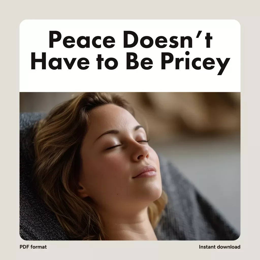 Peace Doesn’t Have to Be Pricey | Guide to Calm on a Budget: Low-Cost Relax Tips | Stress Relief eBook & DIY Zen Living