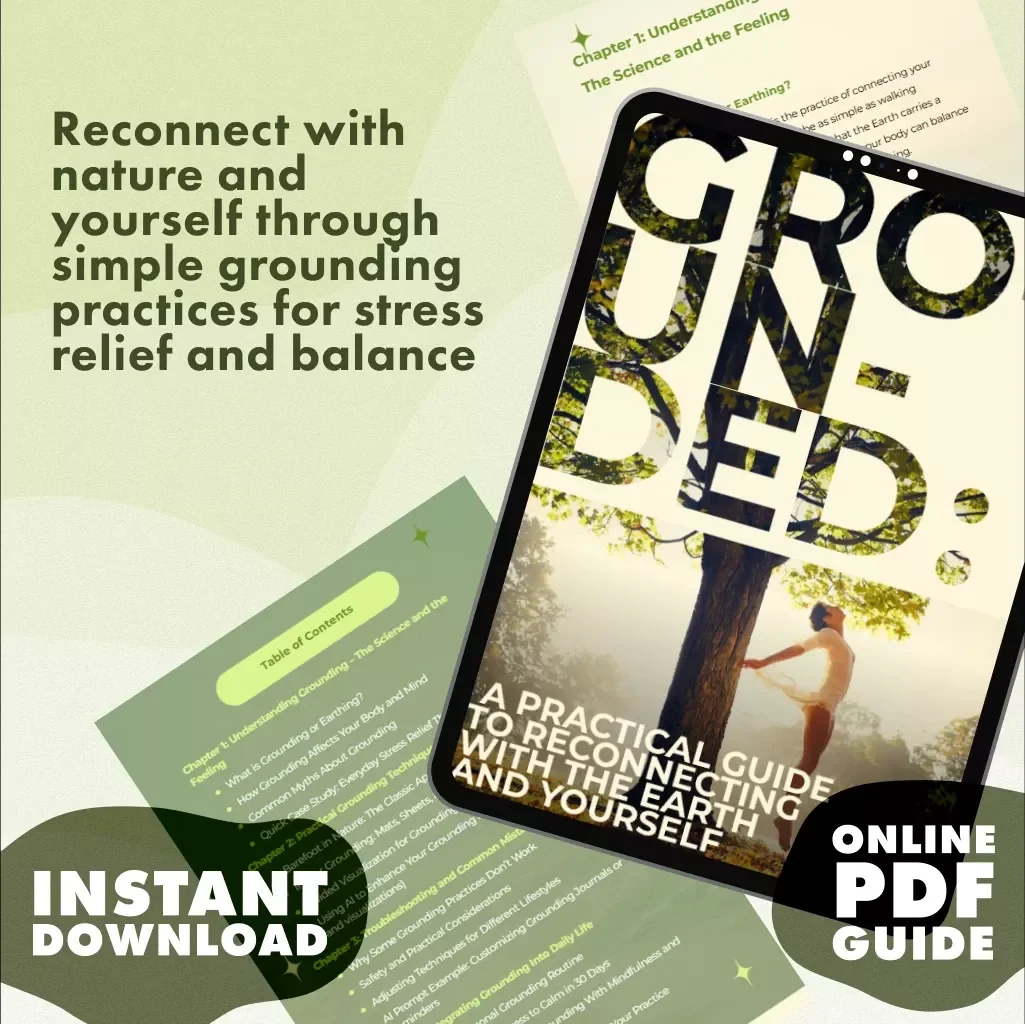 Grounded: A Practical Guide to Reconnecting with the Earth and Yourself | Digital Guide on What is Grounding or Earthing | Stress Relief, Mindfulness & Daily Practices