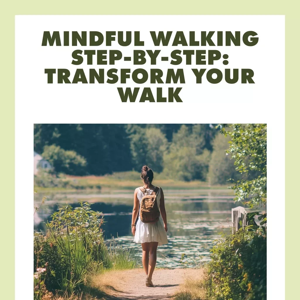Mindful Walking Step-By-Step: Transform Your Walk | Digital Guide for Stress Relief, Focus & Everyday Mindfulness