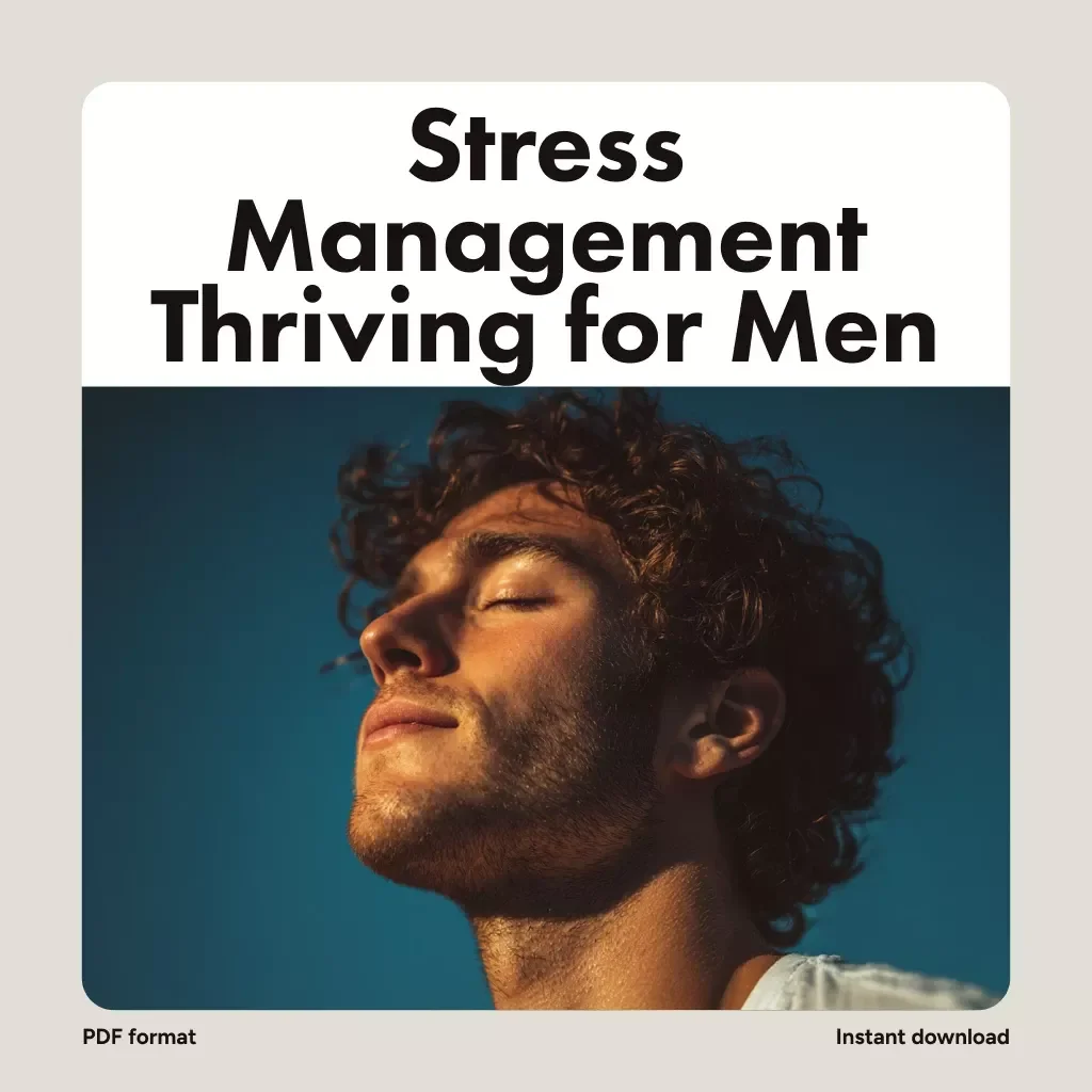 Stress Management Thriving for Men 💪 | Digital Guide for Stress Management for Men | eBook, Checklist, Self-Care & Mental Health Wellness Resource