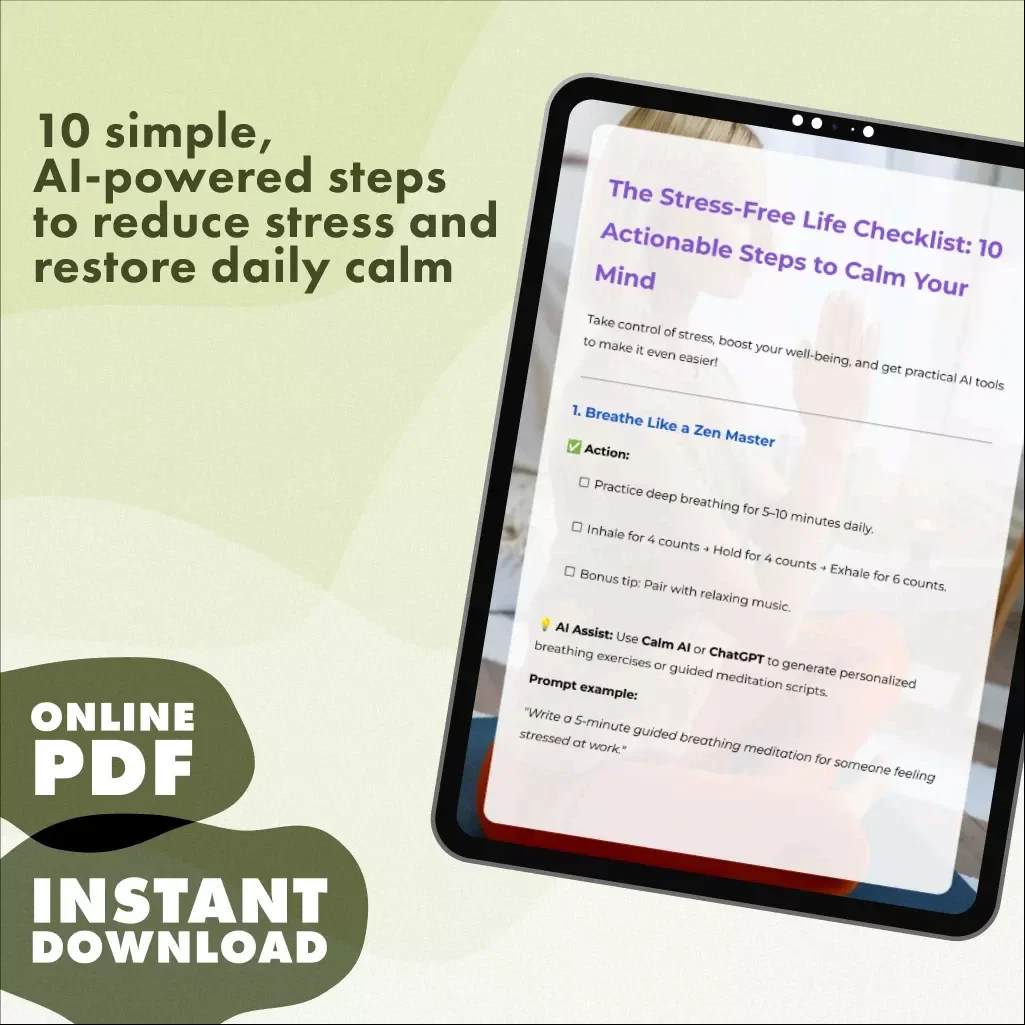 The Stress-Free Life Checklist: 10 Actionable Steps to Calm Your Mind | Digital Download Guide, eBook & Printable Self-Care Checklist for Stress Relief, Mindfulness & Wellness with AI Tools