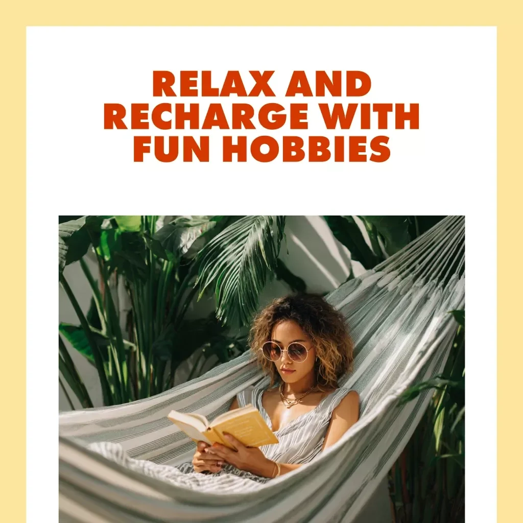 Relax and Recharge with Fun Hobbies | Digital Guide to Hobbies for Relaxation, Stress Relief, and Mindful Living