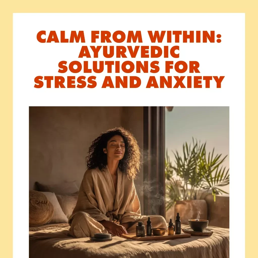 Calm from Within: Ayurvedic Solutions for Stress and Anxiety | Digital Download eBook on Ayurvedic Medicine for Stress and Anxiety, Herbal Remedies, Routines & Mind-Body Balance