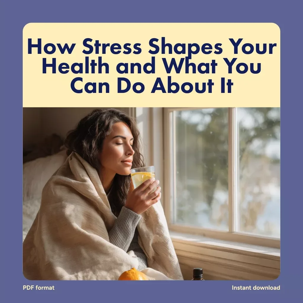 How Stress Shapes Your Health and What You Can Do About It | Wellness eBook | Digital Download Guide on the Effects Stress Has on Health