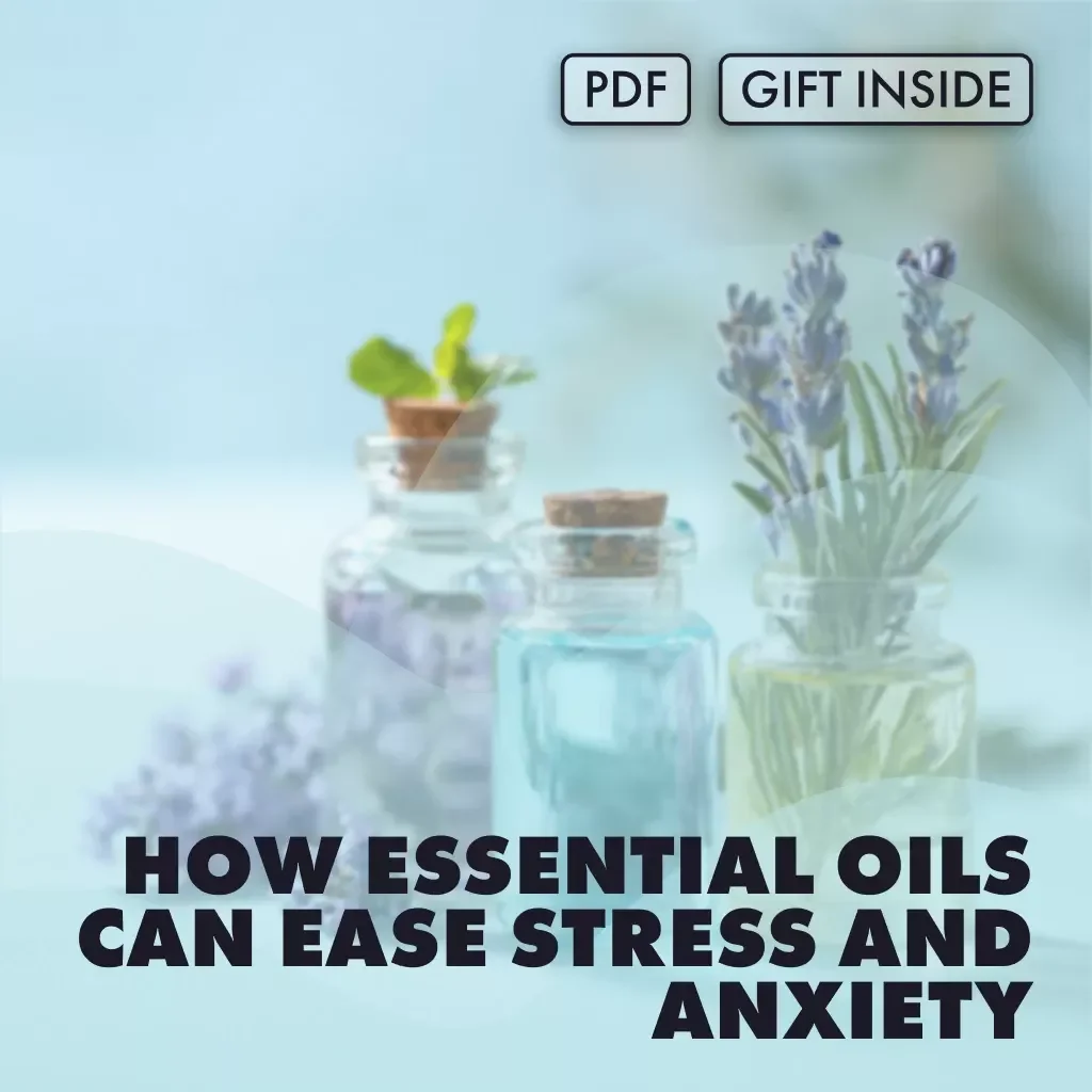 How Essential Oils Can Ease Stress and Anxiety | Relaxation eBook Guide for Natural Stress Relief, Aromatherapy, and Anxiety Support