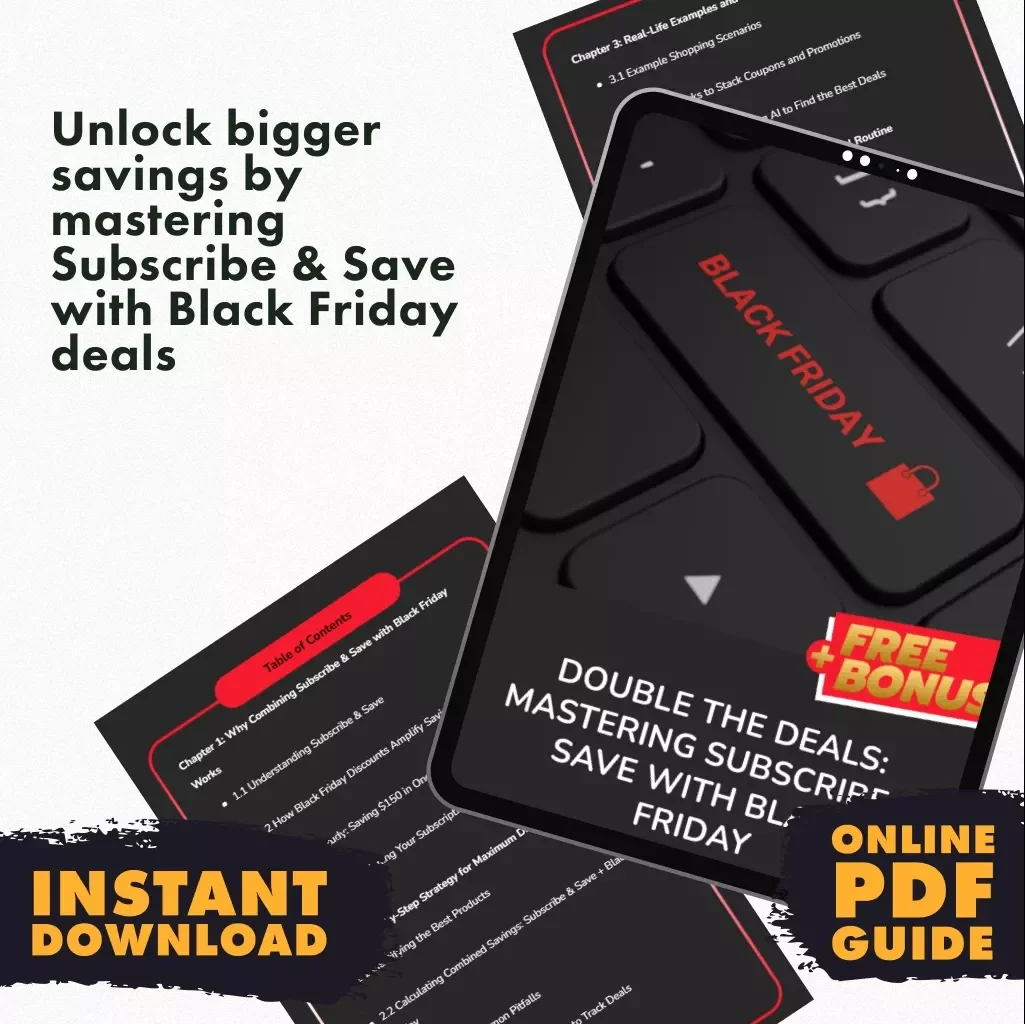 Double the Deals: Mastering Subscribe & Save with Black Friday | Digital Guide to How to Combine Subscribe & Save with Black Friday Discounts, Step-by-Step Strategy, Real-Life Examples & Smart Hacks