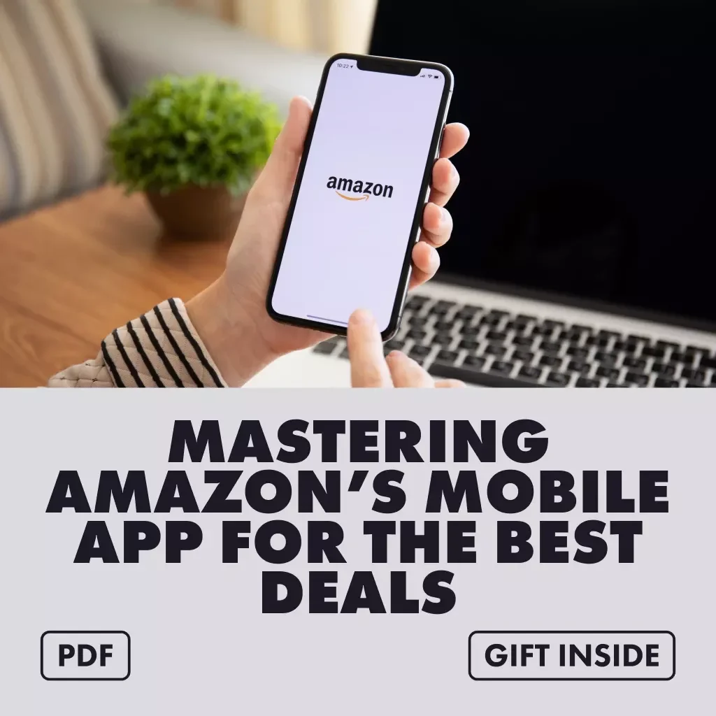 Mastering Amazon’s Mobile App for the Best Deals | Digital Guide on How to Use the Amazon App for Exclusive Mobile Deals, App-Only Discounts, and Smart Shopping Tips