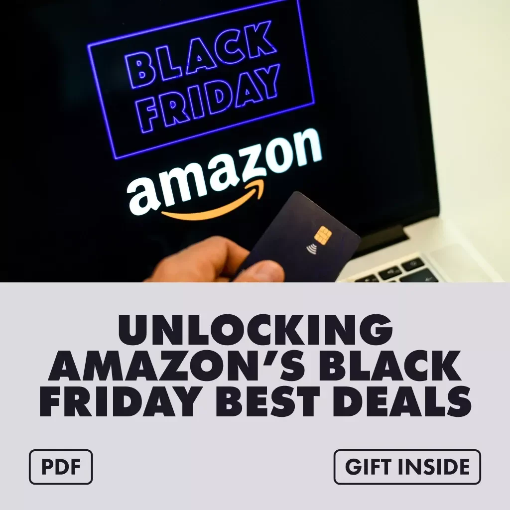 Unlocking Amazon’s Black Friday Best Deals | Ultimate Guide to How to Find the Best Black Friday Deals on Amazon, Digital Download eBook & Checklist