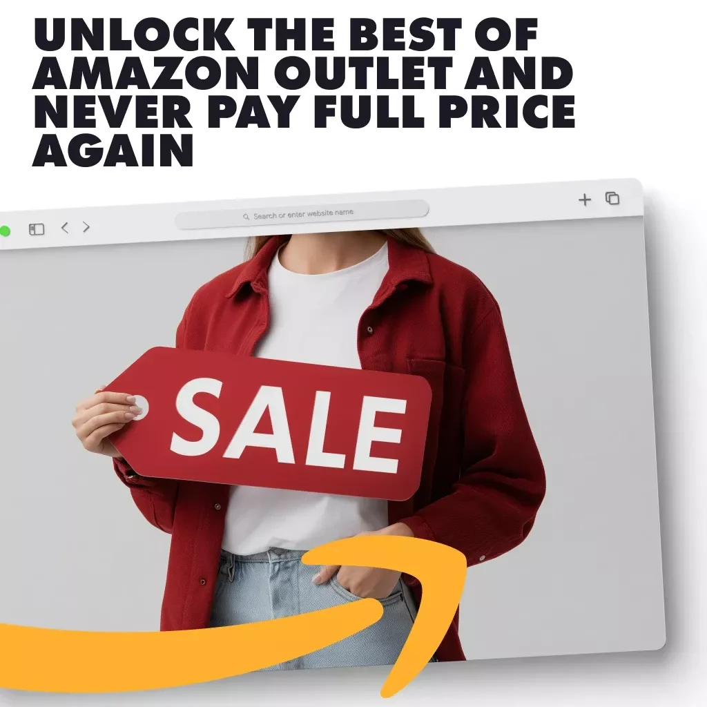 Unlock the Best of Amazon Outlet and Never Pay Full Price Again | Digital Guide for Clearance Deals, How to Use Amazon’s Outlet for Maximum Savings