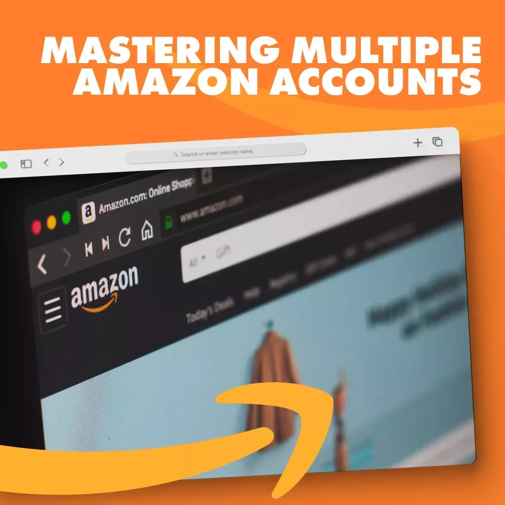 Your Ultimate Checklist for Mastering Multiple Amazon Accounts: Maximize Savings, Streamline Purchases, and Optimize Your Strategy