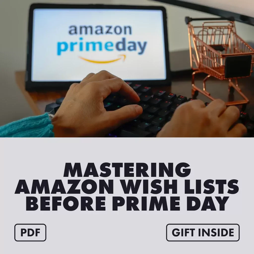 Wish Big, Save Smart – Mastering Amazon Wish Lists Before Prime Day | How to Create and Organize Wish Lists for Maximum Prime Day Deals | Digital Download Guide