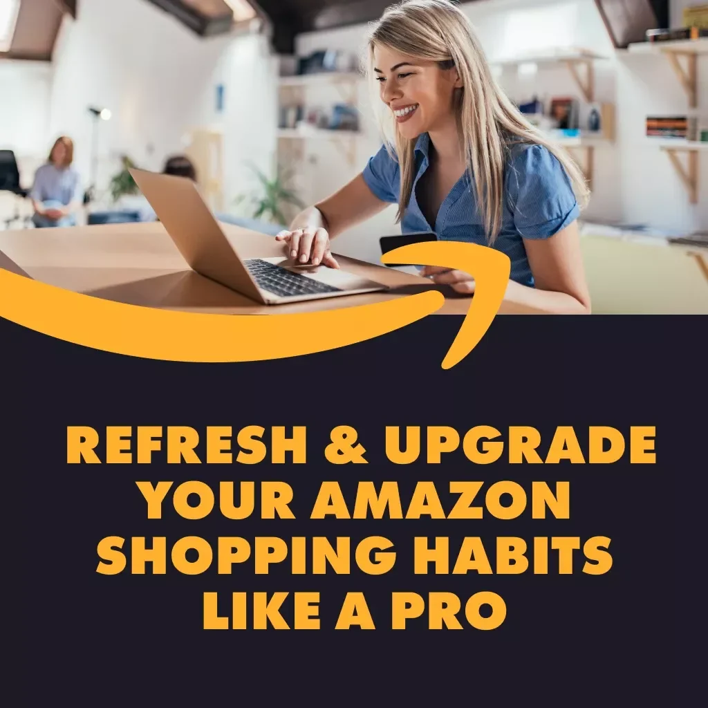 Ultimate Checklist: Refresh & Upgrade Your Amazon Shopping Habits Like a Pro