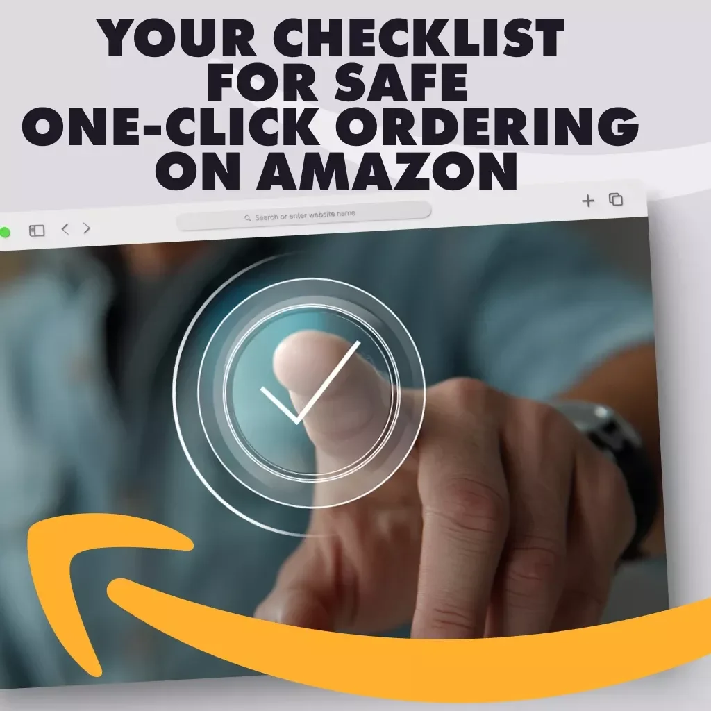 Click Smart: Your Ultimate Checklist for Safe One-Click Ordering on Amazon