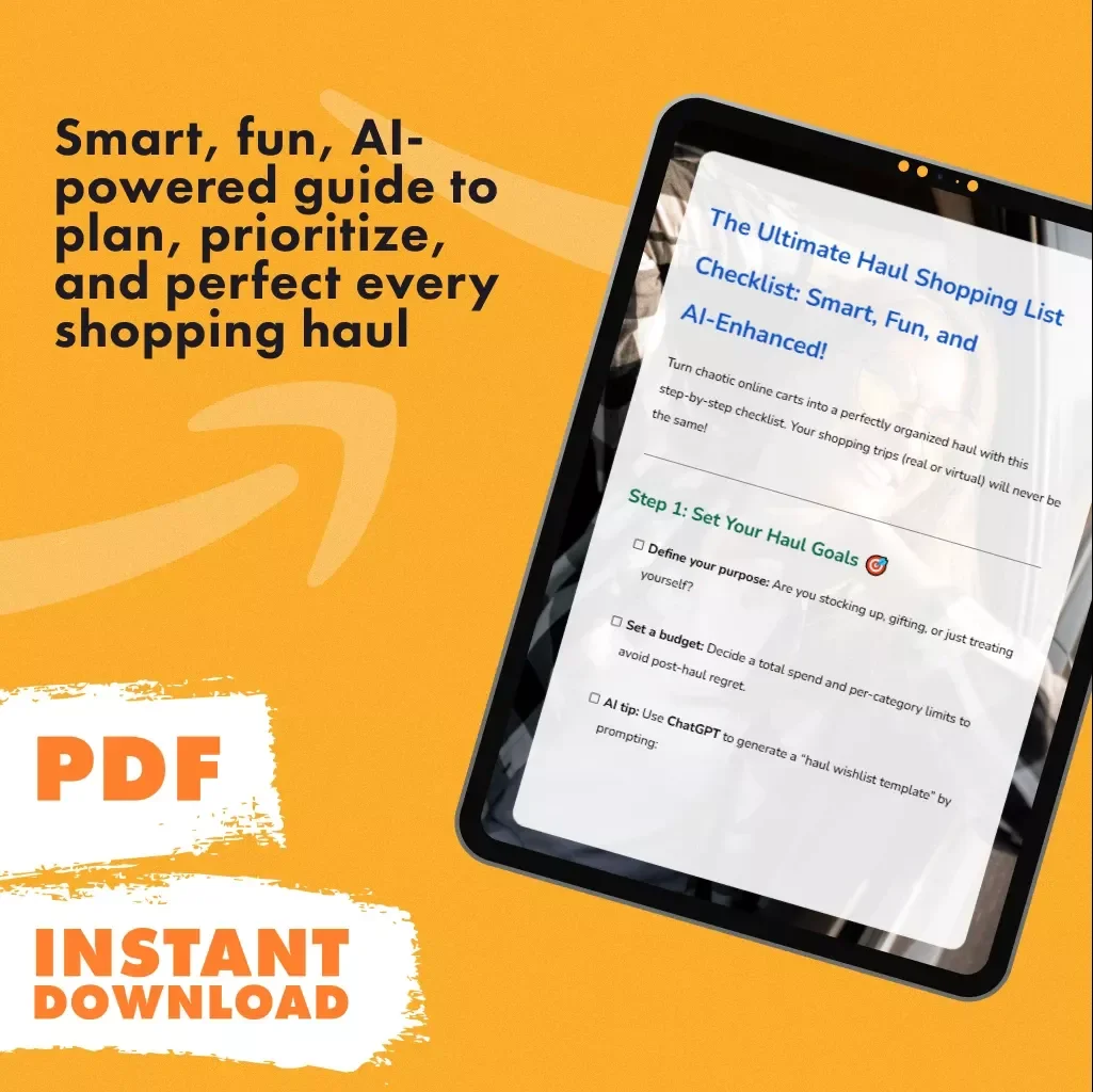 The Ultimate Haul Shopping List Checklist: Smart, Fun, and AI-Enhanced | Digital Download eBook & Printable Guide | How to Organize Your Haul Shopping List for Amazon, Fashion, Beauty & More