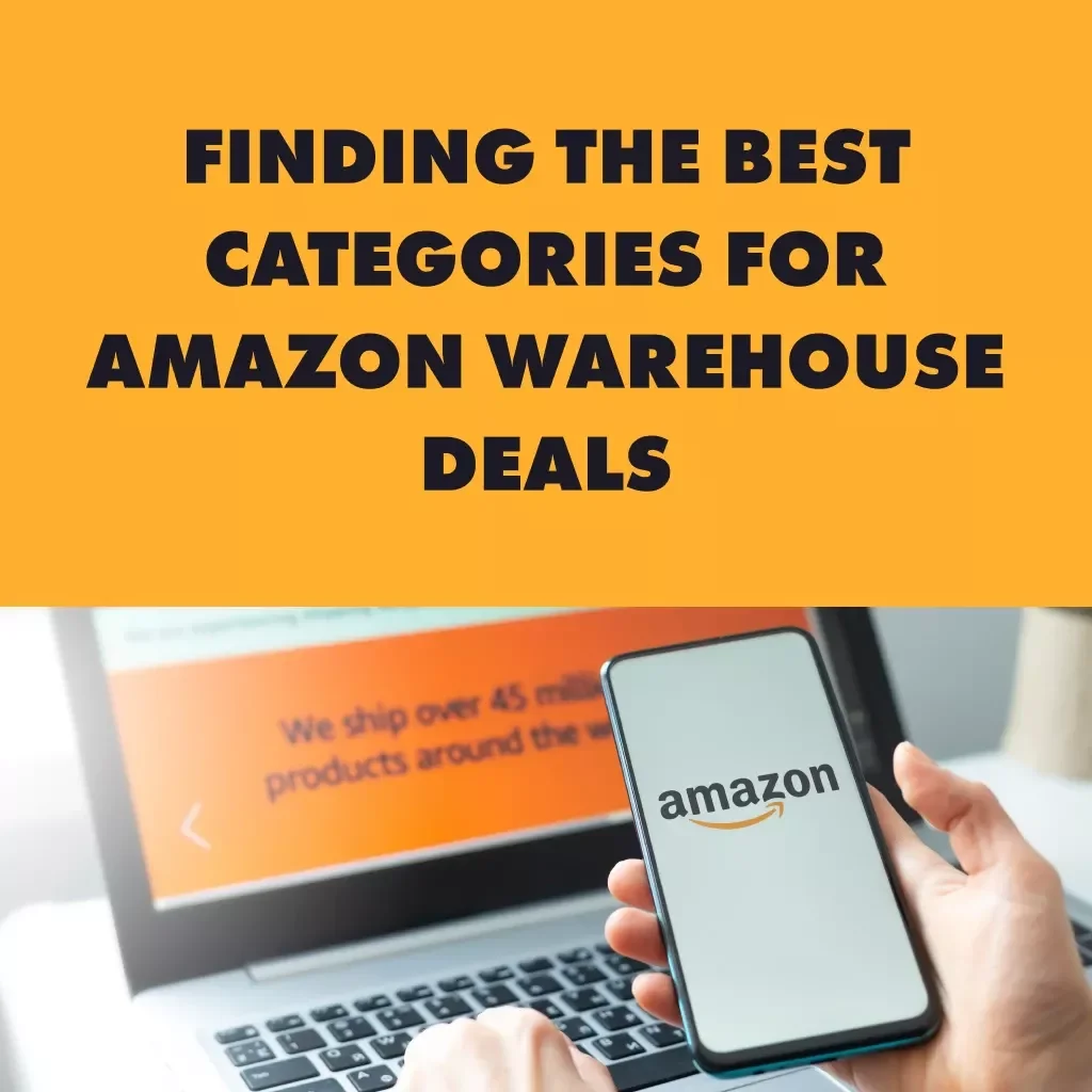 Finding the Best Categories for Amazon Warehouse Deals | Digital Guide on How to Identify the Best Product Categories for Amazon Warehouse Deals, Savings Strategies, Case Studies, and AI Tips