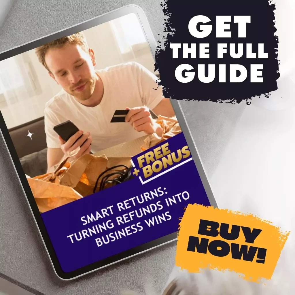 Smart Returns: Turning Refunds Into Business Wins – A Strategic Guide for Handling Returns & Refunds