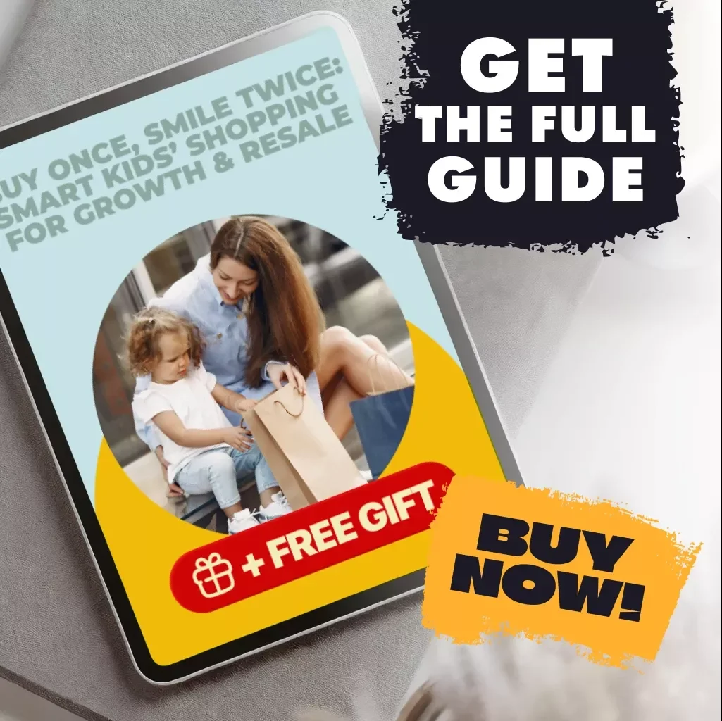 Buy Once, Smile Twice: Smart Kids’ Shopping for Growth & Resale | Digital Guide | How to Shop Smart for Kids | Growth-Proof & Resale-Minded Buying eBook