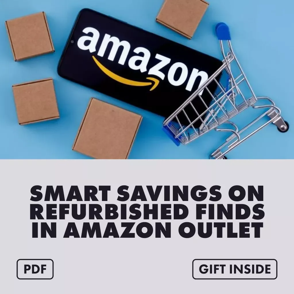 Smart Savings on Refurbished Finds in Amazon Outlet | Digital Guide to How to Find Amazon Outlet Deals on Refurbished Items, Step-by-Step eBook, Money-Saving Checklist for Shoppers