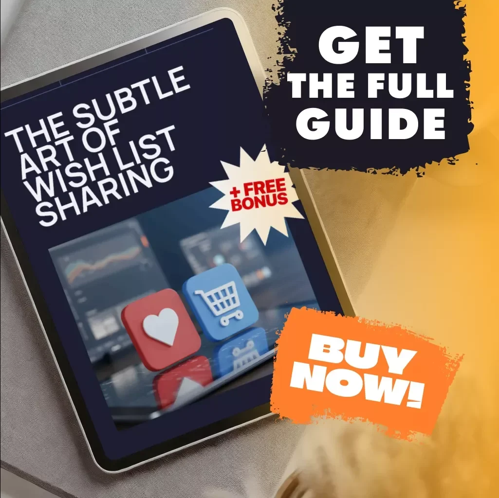 The Subtle Art of Wish List Sharing: A Complete Guide to Influencing Gift Buying