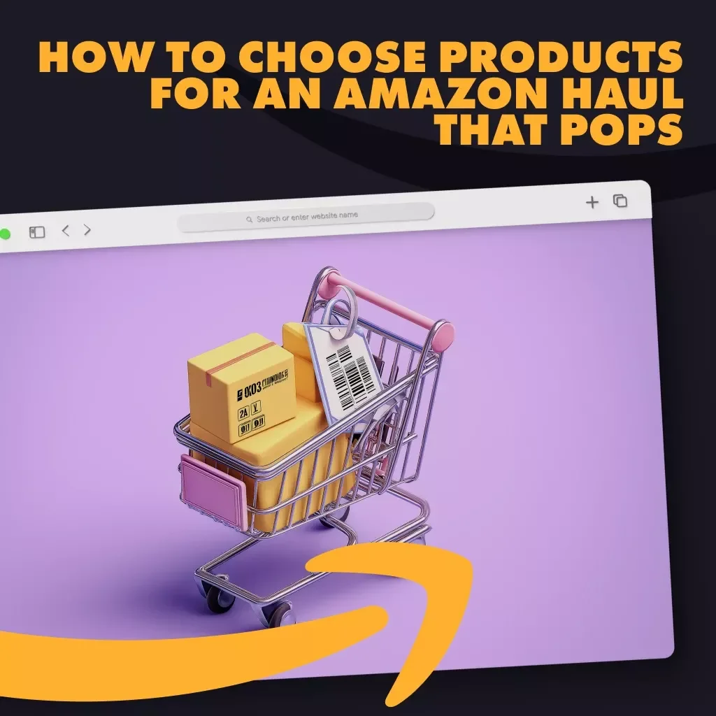 How to Choose Products for an Amazon Haul That Pops | Digital Download Guide for Content Creators, Influencers & Shoppers | eBook & Checklist on How to Choose Products for an Amazon Haul