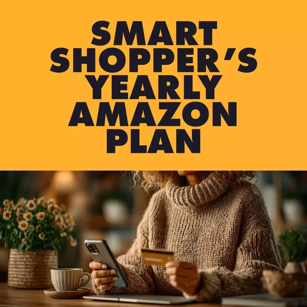 Smart Shopper’s Yearly Amazon Plan: How to Plan Your Amazon Purchases for the Whole Year
