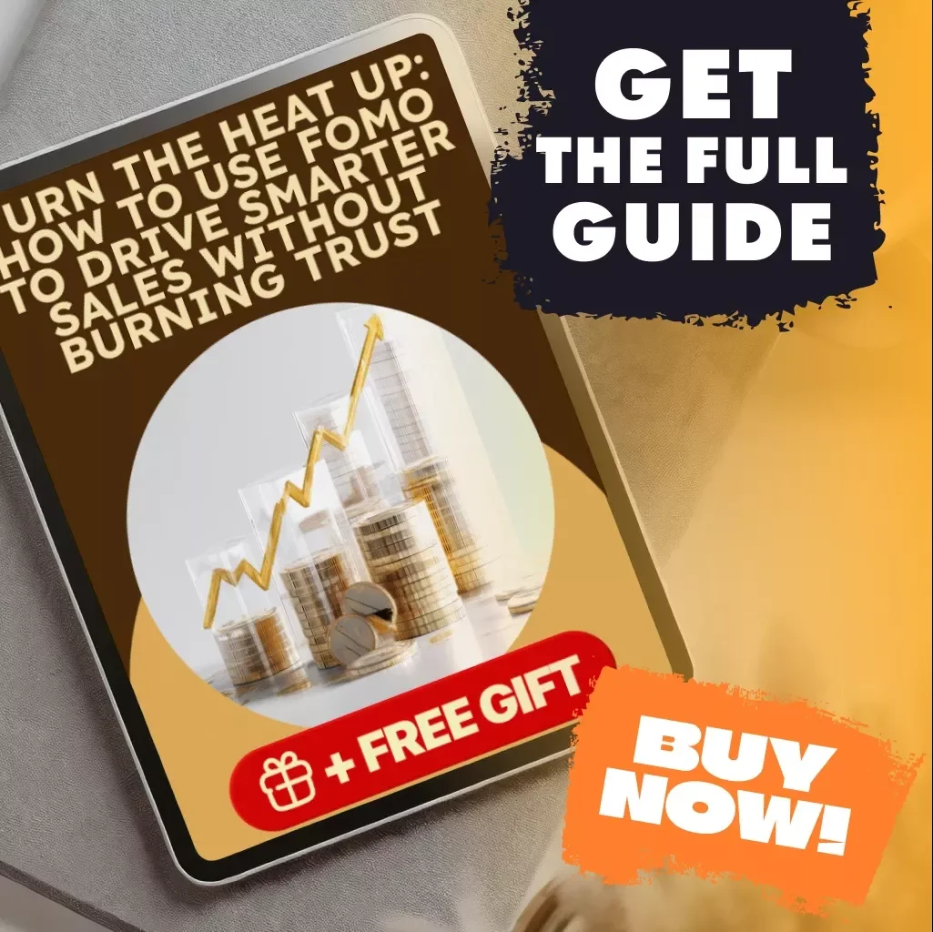 Turn the Heat Up: How to Use FOMO to Drive Smarter Sales Without Burning Trust | Digital Download Guide for Entrepreneurs, Marketers & Online Sellers | How to Use FOMO Wisely During Sales
