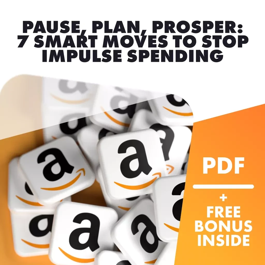 Pause, Plan, Prosper: 7 Smart Moves to Stop Impulse Spending | Digital Checklist | Printable PDF Guide on How to Reduce Impulse Spends