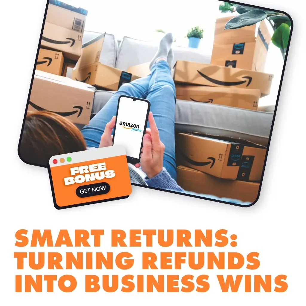 Smart Returns: Turning Refunds Into Business Wins – A Strategic Guide for Handling Returns & Refunds
