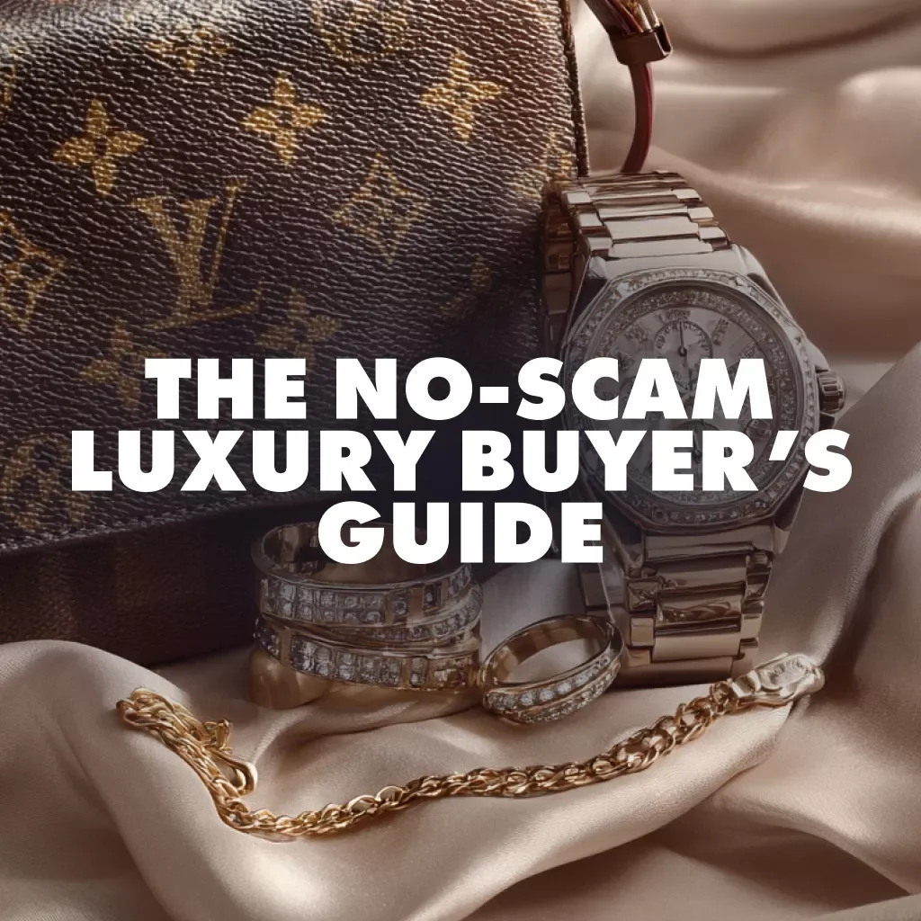The No-Scam Luxury Buyer’s Guide: How to Find Luxury Item Deals Without Getting Scammed