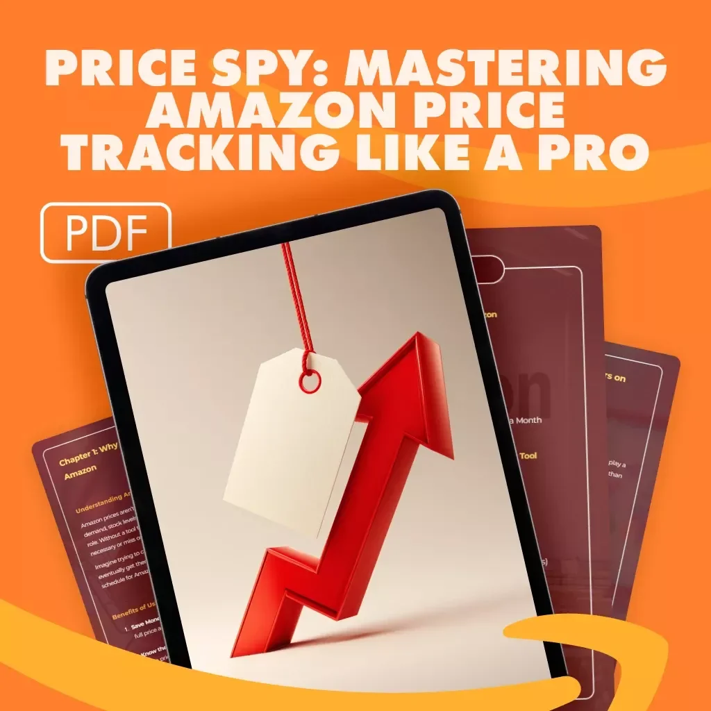 Price Spy: Mastering Amazon Price Tracking Like a Pro | Digital Guide for Shoppers & Sellers | How to Choose the Best Price Tracking Tool for Amazon, Save Money, and Shop Smarter