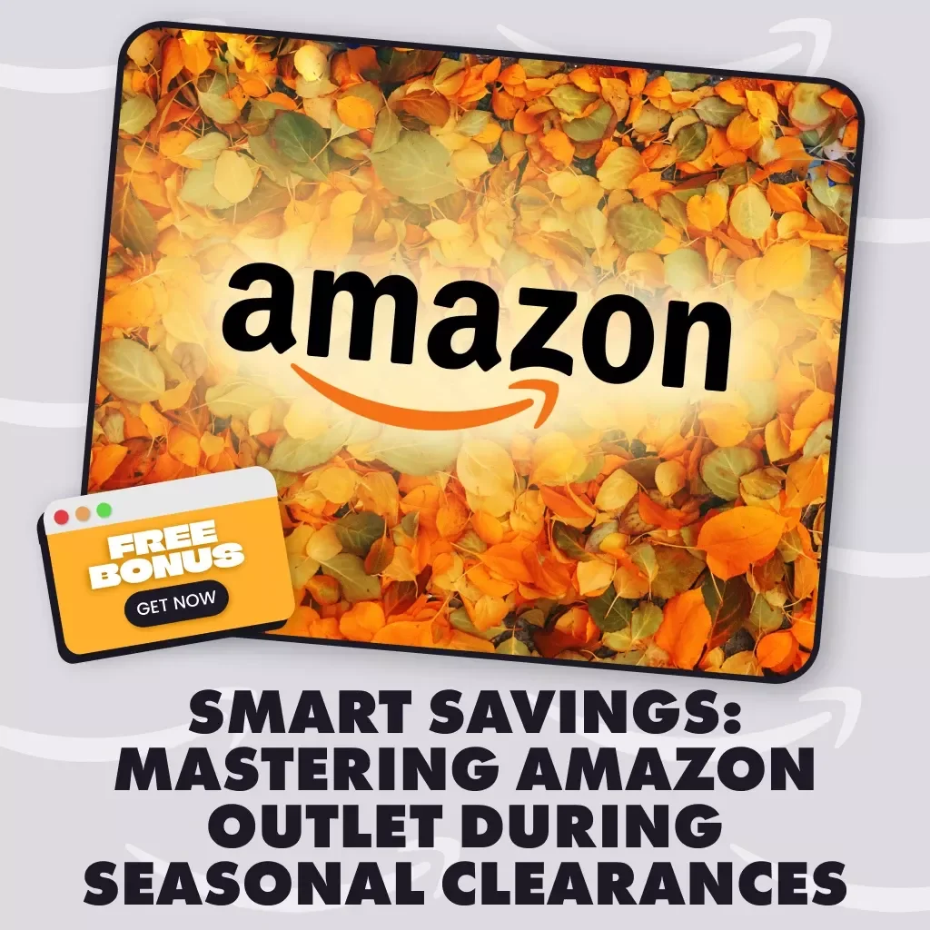 Smart Savings: Mastering Amazon Outlet During Seasonal Clearances | How to Shop Amazon Outlet During Seasonal Clearances | Digital Guide, eBook, PDF Download for Savvy Shoppers