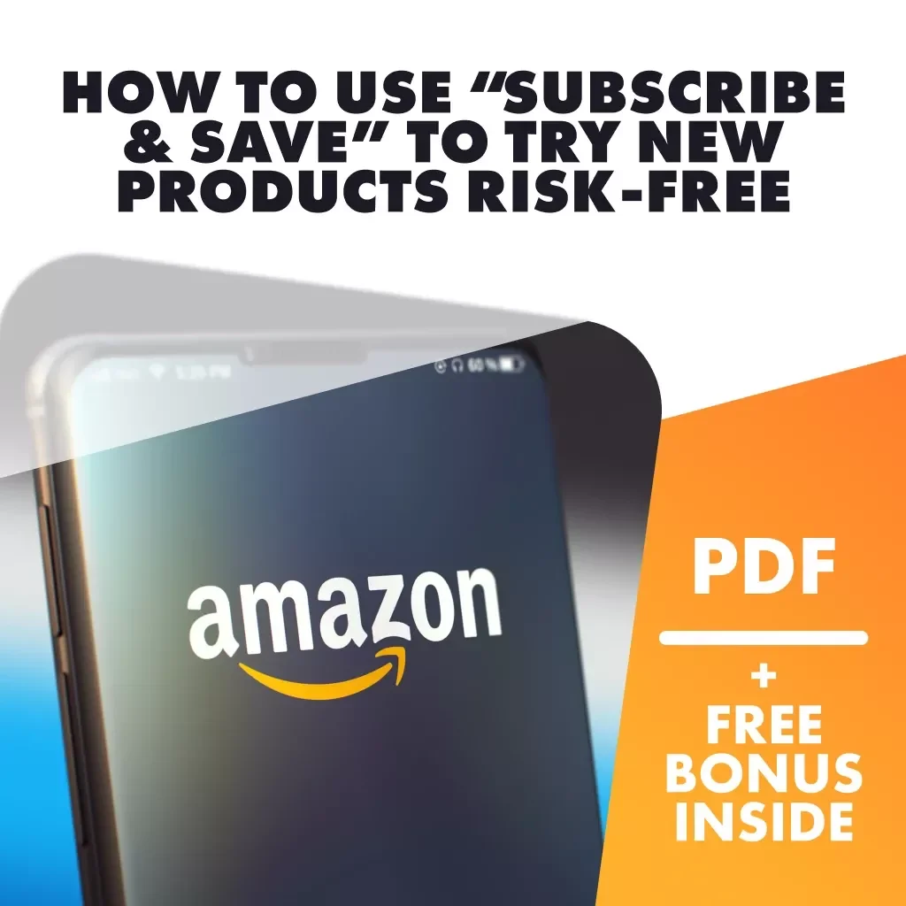 How to Use “Subscribe & Save” to Try New Products Risk-Free | Digital Checklist for Smarter Online Shopping, Money-Saving Hacks, and Subscription Tips