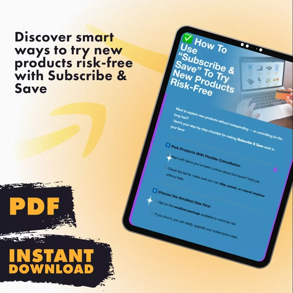 How to Use “Subscribe & Save” to Try New Products Risk-Free | Digital Checklist for Smarter Online Shopping, Money-Saving Hacks, and Subscription Tips